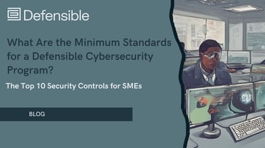 What Are the Minimum Standards for a Defensible Cybersecurity Program?